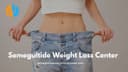 Semaglutide Weight Loss Center